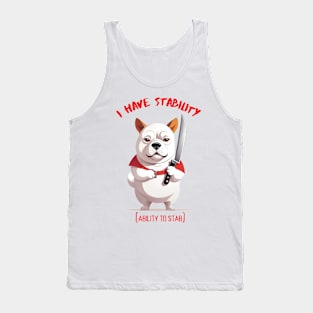 I Have Stability [Ability to Stab] Dog Tank Top